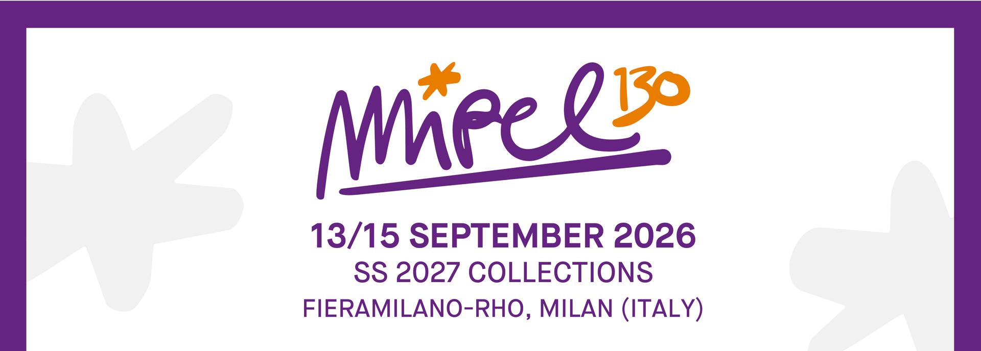 MIPEL130 | 13/15 SEPTEMBER 2026 | HALL 5 @FieraMilano-Rho (Milan, Italy) | SS 2027 COLLECTIONS