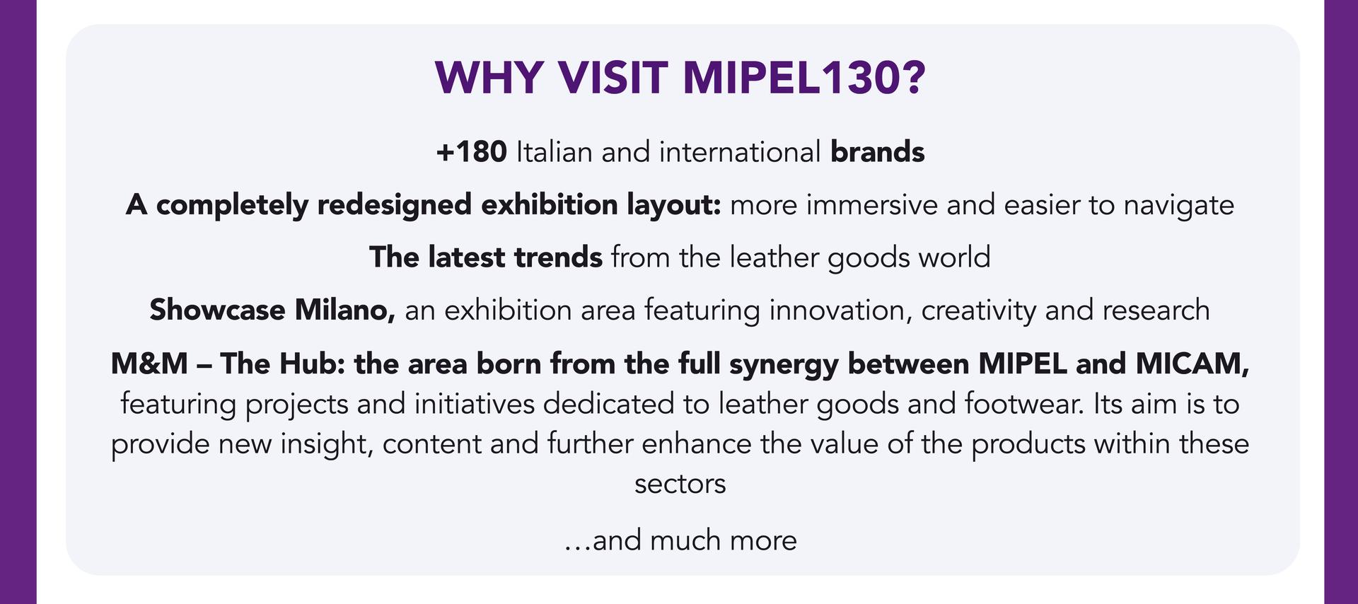 +200 BRANDS including national and international, latest trends from the leather goods world, new projects and exhibition areas and much more...