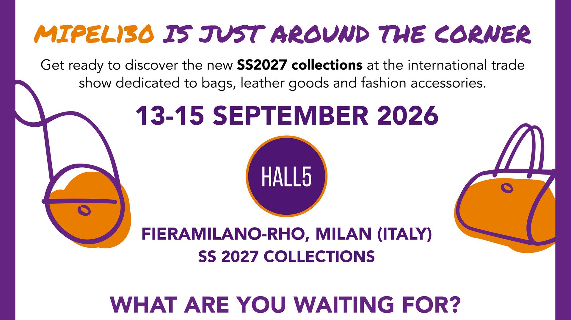 IT'S TIME TO REGISTER: MIPEL130 | 13/15 SEPTEMBER 2026 | HALL 5 @FIERAMILANO-RHO (MILAN, ITALY) | SS 2026 COLLECTIONS