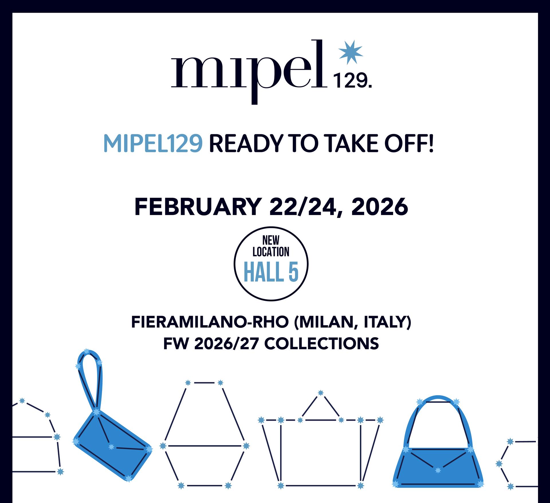 MIPEL129: 22/24 FEBRUARY 2026 | HALL 5 @FieraMilano-Rho (Milan,Italy) | FW 2026/27 COLLECTIONS